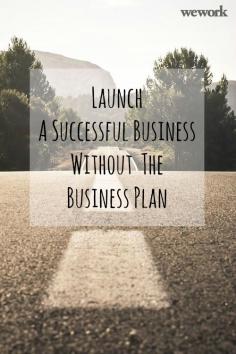 How to: Launch A Successful Business Without The Business Plan