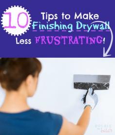10 DIY Tips to Make Finishing Drywall Less Frustrating!