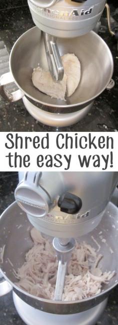 Shred chicken easily in your Kitchen-Aid 36 Kitchen Tips and Tricks That Nobody Told You About genius