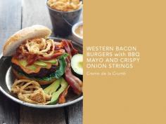 
                    
                        Western Bacon Burgers with BBQ Mayo and Crispy Onion Strings
                    
                