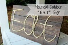 
                    
                        DIY Nautical Outdoor "Eat" Sign - so fun and so easy!
                    
                