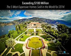 
                    
                        Exceeding $100 Million - The 5 Most Expensive Homes Sold in the World for 2014
                    
                